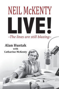 Title: Neil McKenty Live - The lines are still blazing, Author: Alan Hustak