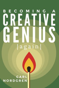 Title: Becoming a Creative Genius {again}, Author: Carl Nordgren