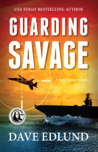 Title: Guarding Savage: A Peter Savage Novel, Author: Dave Edlund