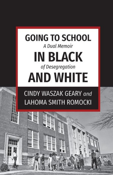 Going to School Black and White: A dual memoir of desegregation