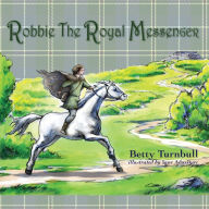 Title: Robbie the Royal Messenger, Author: Betty Turnbull