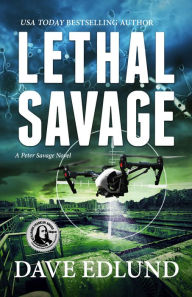 Title: Lethal Savage (Peter Savage Series #6), Author: Dave Edlund