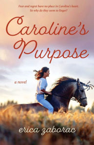 Title: Caroline's Purpose, Author: Erica Zaborac