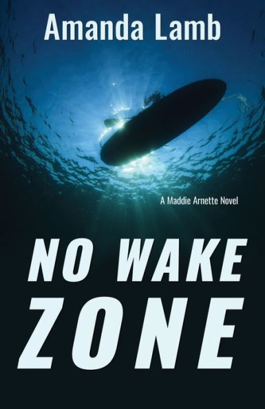 No Wake Zone: A Maddie Arnette Novel
