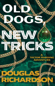 Title: Old Dogs, New Tricks, Author: Douglas Richardson