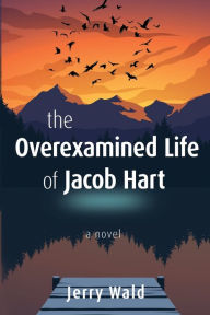 The Overexamined Life of Jacob Hart