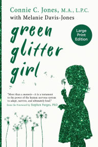 Title: Green Glitter Girl: A Journey of Hope and Trauma Recovery, Author: Connie C Jones