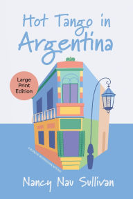 Title: Hot Tango in Argentina, Author: Nancy Nau Sullivan