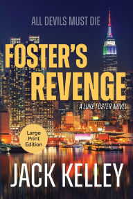 Title: Foster's Revenge: All Devils Must Die, Author: Jack Kelley
