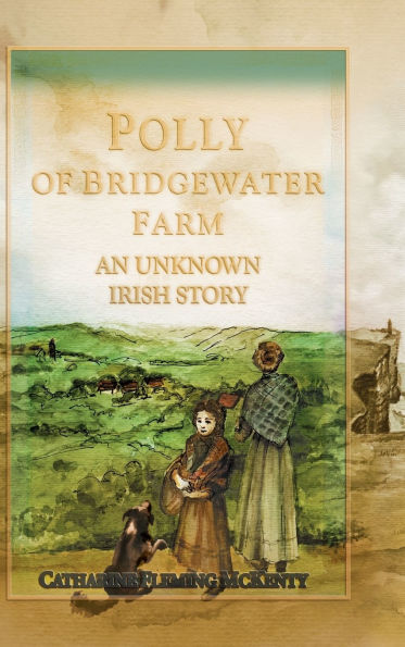 Polly of Bridgewater Farm: An Unknown Irish Story