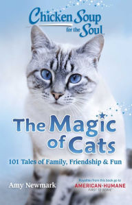 Pdf books free download Chicken Soup for the Soul: The Magic of Cats: 101 Tales of Family, Friendship & Fun by Amy Newmark (English literature) 9781611590661 FB2 MOBI iBook