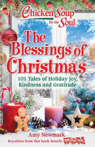 Chicken Soup for The Soul: Blessings of Christmas: 101 Tales Holiday Joy, Kindness and Gratitude