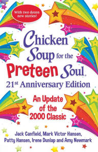 Free download mp3 books online Chicken Soup for the Preteen Soul 21st Anniversary Edition: An Update of the 2000 Classic 9781611590807 (English literature) by 