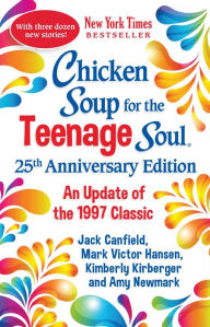 Download google books as pdf online free Chicken Soup for the Teenage Soul 25th Anniversary Edition: An Update of the 1997 Classic 9781611590814 by 