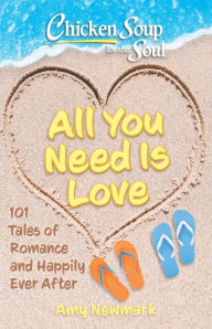 Ebook free download per bambini Chicken Soup for the Soul: All You Need Is Love: 101 Tales of Romance and Happily Ever After RTF ePub FB2