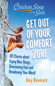 Download books for mac Chicken Soup for the Soul: Get Out of Your Comfort Zone: 101 Stories about Trying New Things, Overcoming Fear and Broadening Your World 9781611591033 (English literature) FB2 by Amy Newmark