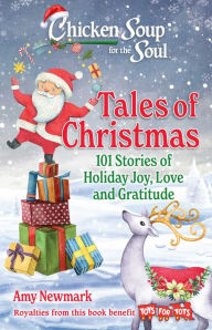 Title: Chicken Soup for the Soul: Tales of Christmas: 101 Stories of Holiday Joy, Love and Gratitude, Author: Amy Newmark