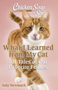 Title: Chicken Soup for the Soul: What I Learned from My Cat, Author: Amy Newmark