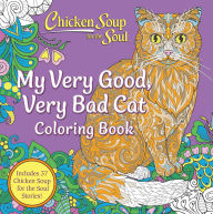 Title: Chicken Soup for the Soul: My Very Good, Very Bad Cat Coloring Book, Author: Amy Newmark