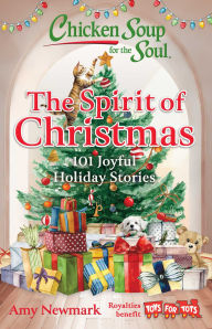 Title: Chicken Soup for the Soul: The Spirit of Christmas: 101 Joyful Holiday Stories, Author: Amy Newmark
