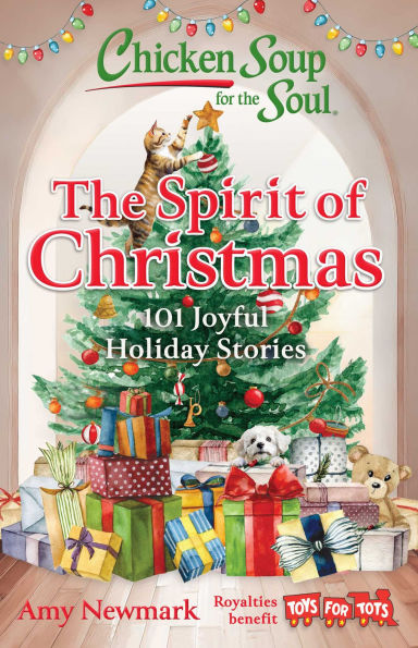 Chicken Soup for The Soul: Spirit of Christmas: 101 Joyful Holiday Stories