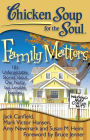 Chicken Soup for the Soul: Family Matters: 101 Unforgettable Stories about Our Nutty but Lovable Families