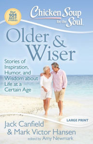 Title: Chicken Soup for the Soul: Older & Wiser: Stories of Inspiration, Humor, and Wisdom about Life at a Certain Age, Author: Jack Canfield