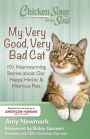 Chicken Soup for the Soul: My Very Good, Very Bad Cat: 101 Heartwarming Stories about Our Happy, Heroic & Hilarious Pets