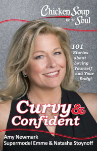 Title: Chicken Soup for the Soul: Curvy & Confident: 101 Stories about Loving Yourself and Your Body, Author: Amy Newmark