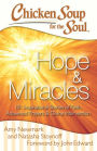Chicken Soup for the Soul: Hope & Miracles: 101 Inspirational Stories of Faith, Answered Prayers, and Divine Intervention