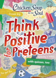 Ebook gratis download ita Chicken Soup for the Soul: Think Positive for Preteens