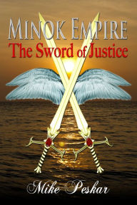 Title: Minok Empire: The Sword Of Justice, Author: Mike Peskar