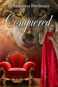 Title: Conquered, Author: Belladonna Bordeaux