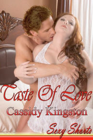 Title: Taste Of Love - Sexy Shorts, Author: Cassidy Kingston