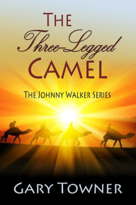 Title: The Three-Legged Camel, Author: Gary Towner