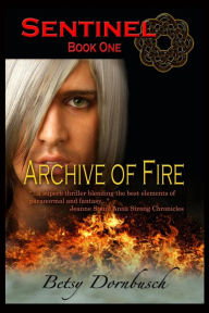 Title: Archive Of Fire [Sentinel Book 1], Author: Betsy Dornbusch