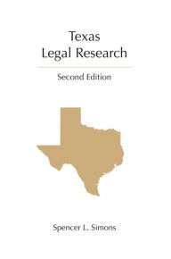 Title: Texas Legal Research / Edition 2, Author: Spencer Simons