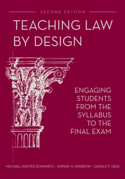 Teaching Law by Design: Engaging Students from the Syllabus to the Final Exam / Edition 2