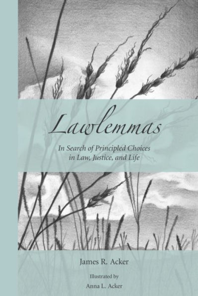 Lawlemmas: In Search of Principled Choices in Law, Justice, and Life