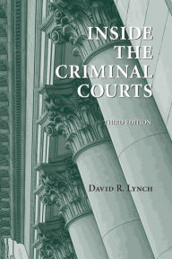 Title: Inside the Criminal Courts / Edition 3, Author: David Lynch