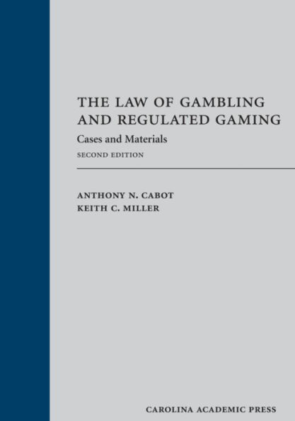 The Law of Gambling and Regulated Gaming: Cases and Materials / Edition 2