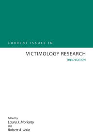 Title: Current Issues in Victimology Research / Edition 3, Author: Laura Moriarty