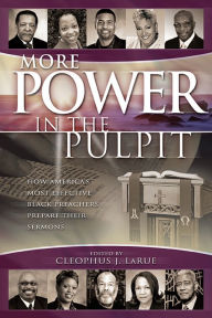 Title: More Power in the Pulpit: How America's Most Effective Black Preachers Prepare Their Sermons, Author: Cleophus J. LaRue