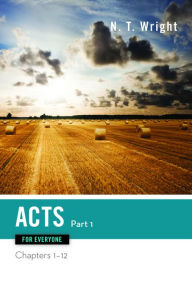 Title: Acts for Everyone, Part One: Chapters 1-12, Author: N.T. Wright