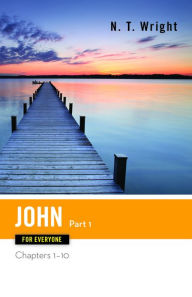 Title: John for Everyone, Part 1: Chapters 1-10, Author: N.T. Wright