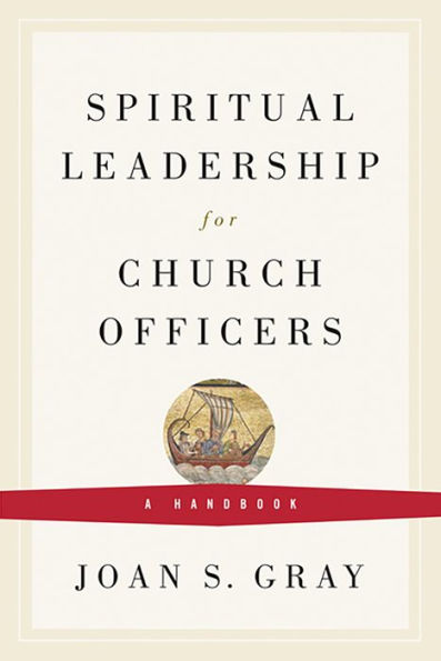 Spiritual Leadership for Church Officers: A Handbook