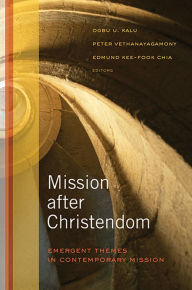 Title: Mission after Christendom: Emergent Themes in Contemporary Mission, Author: Ogbu U. Kalu