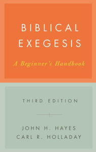 Title: Biblical Exegesis, Third Edition: A Beginner's Handbook, Author: John H. Hayes