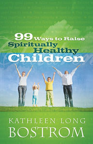 Title: 99 Ways to Raise Spiritually Healthy Children, Author: Kathleen Long Bostrom