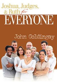 Title: Joshua, Judges, and Ruth for Everyone, Author: John Goldingay